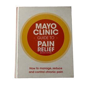 Mayo Clinic Guide to‎ Pain Relief How to Manage, Reduce & Control Chronic Pain